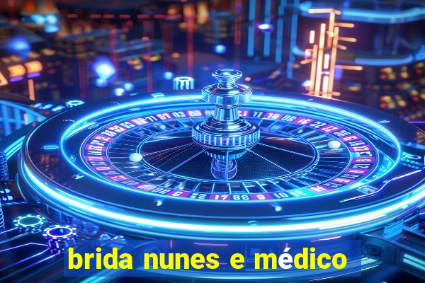 brida nunes e médico